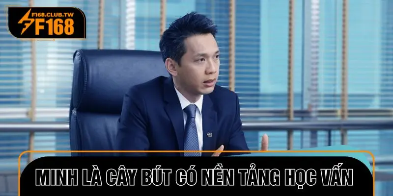 Minh là cây bút có nền tảng học vấn vững chắc trong sự nghiệp