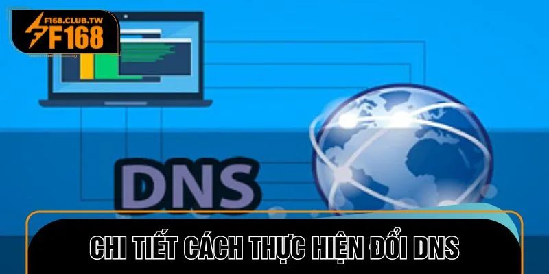 Chi tiết cách thực hiện hướng dẫn đổi DNS để truy cập nhà cái thành công