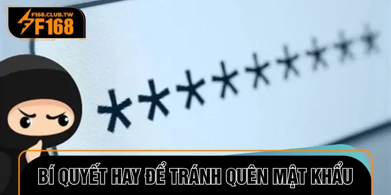 Một vài bí quyết hay để tránh quên mật khẩu tài khoản cá cược