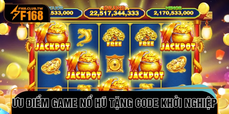 Các đầu game nổ hũ tặng code khởi nghiệp có lối chơi đơn giản, dễ tiếp cận
